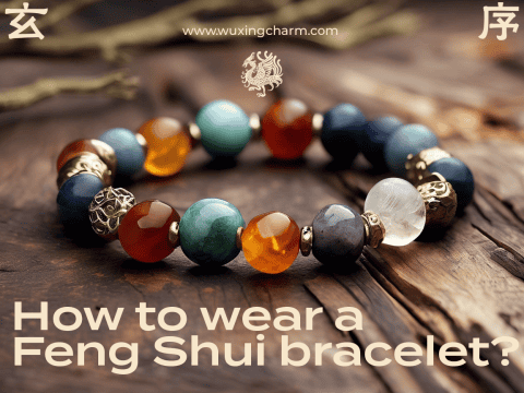 How to wear a feng shui bracelet？